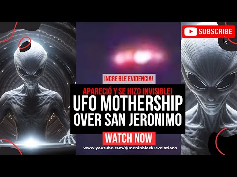 UFO MOTHERSHIP OVER SAN JERONIMO