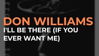 Don Williams - I&#39;ll Be There (If You Ever Want Me) (Official Audio)