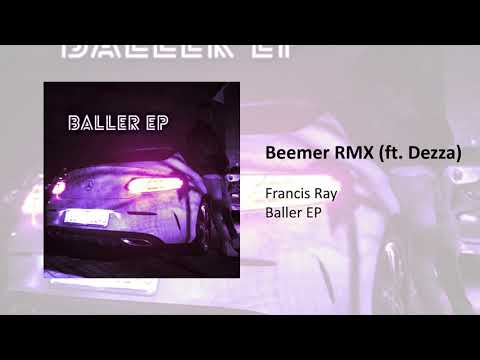 Francis Ray x Dezza - Beemer RMX (prod. by 6AM & AP Supreme)