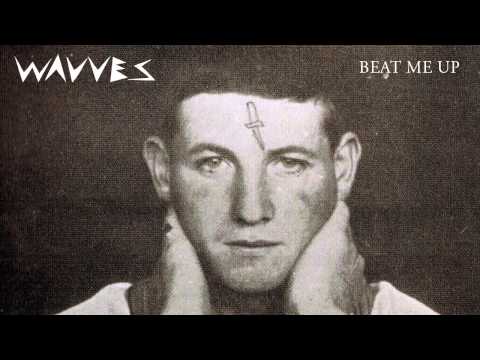Beat Me Up - Wavves