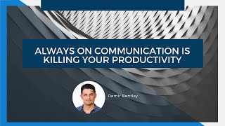 Always on Communication is Killing Your Productivity