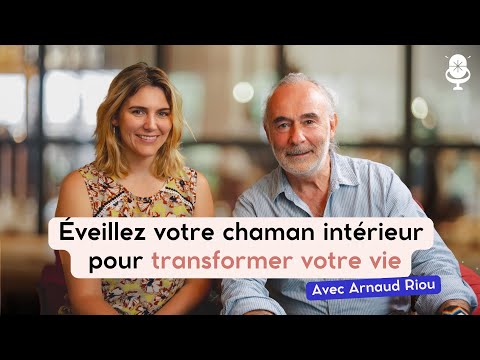 Awaken your inner shaman to transform your life with Arnaud Riou.