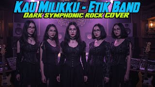 Download lagu Kau Milikku - Etik Band - by Request ||💀Dark Sypmphonic Rock Cover by Viema Metal Forge🔥 mp3