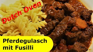 140 - Pferdegulasch im Dutch Oven │ Serviert mit Fusilli