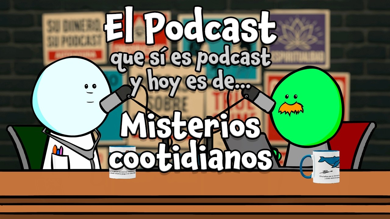 El Podcast: Misterios Cotidianos.