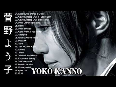 The best of yoko kanno ~ 菅野よう子 Yoko Kanno Best Songs
