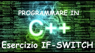Programmazione C++: Esercizio IF - SWITCH