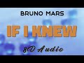 Bruno Mars - If I knew (8D AUDIO)