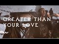 Greater Than Your Love | Live | Elevation Worship