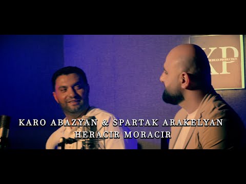 Karo Abazyan & Spartak Arakelyan - ''Heracir Moracir'' New 2023