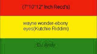wayne wonder-ebony eyes(Kutchie Riddim)
