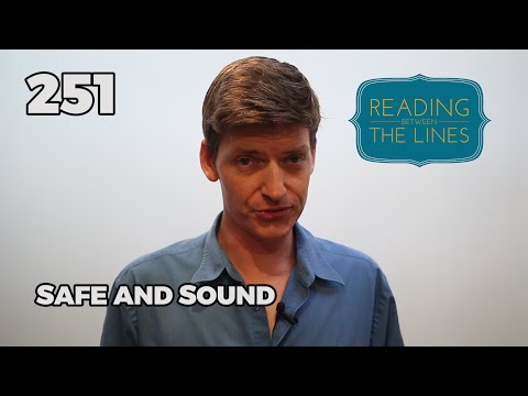 Reading Between the Lines 251 - Safe and Sound