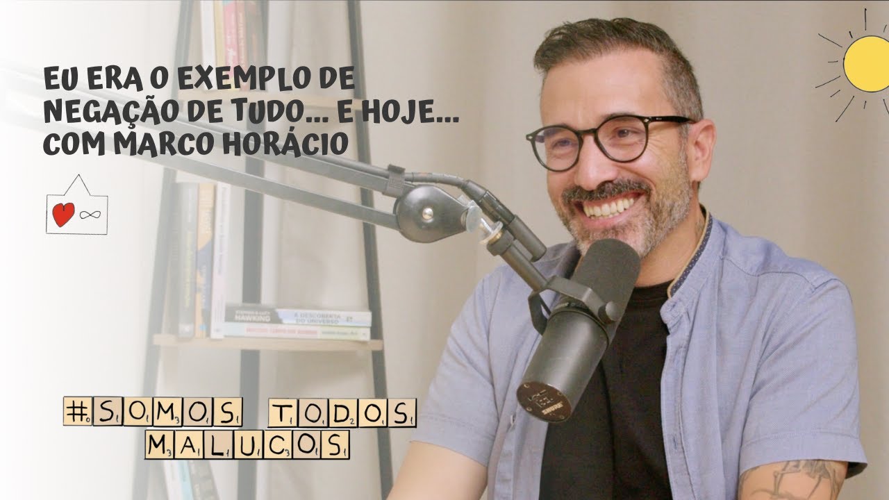 Eu era o exemplo de negação de tudo... e hoje... com Marco Horácio | STM #110