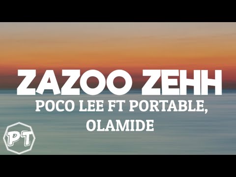 Poco Lee - Zazoo Zehh ft Portable, Olamide (official lyrics video)
