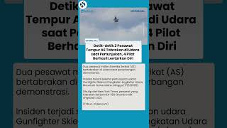 Detik-detik Kecelakaan 2 Jet AS Saat Pertunjukan, 4 Pilot Ejection, Tak Ada Korban Jiwa
