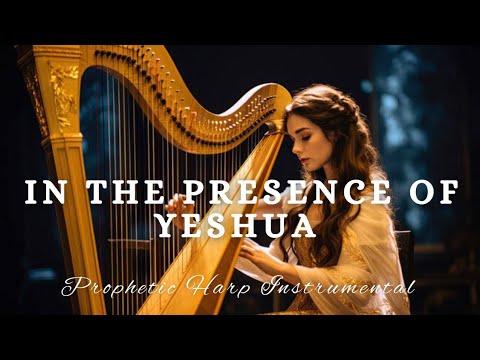 Prophetic Warfare Harp Instrumental Worship/IN THE PRESENCE OF YESHUA