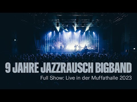 9 Jahre Jazzrausch Bigband • Bangers Only! • Live at Muffathalle Munich, April 2023 (Full Show, 4K)