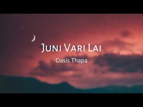 Juni vari lai - (Oasis Thapa) lyrics.