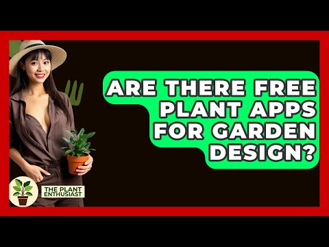 Are There Free Plant Apps For Garden Design? - The Plant Enthusiast