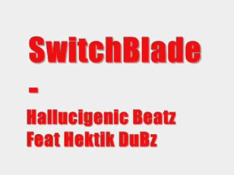 Hallucigenic Beatz Feat Hektik DuBz - SwitchBlade