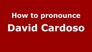 How to pronounce David Cardoso