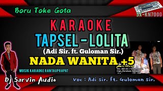 Download lagu Tapsel - Lolita Karaoke Nada Wanita  5 | Sx-Kn7000 | Adi Sir. ft. Guloman Sir. | Dj Sarvin Audio mp3