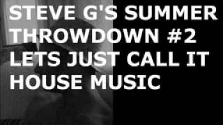 DAFUNKFREAKZ PRESENT STEVE G - Summer Throwdown 2 - Lets's Just Call It House Music - Aug 2010.