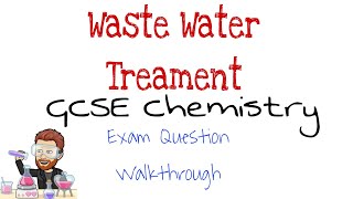 Waste Water Treatment | Exam Question Walkthrough | GCSE Chemistry | Combined Science