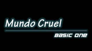 Basic One - Mundo Cruel