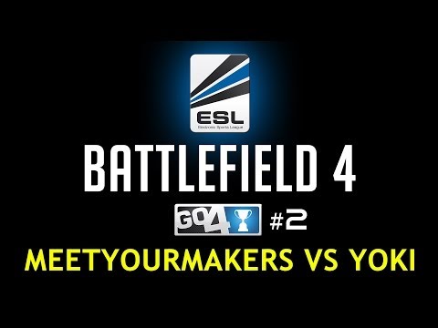 Battlefield 4 (Shoutcast/Commentary) - ESL Go4BF4 Cup #2 - RO32 - MeetYourMakers vs yoki