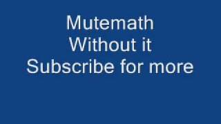Mutemath Without it