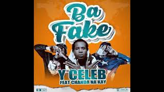  BA FAKE  by Y Celeb ft Chanda Na Kay (408 EMPIRE)