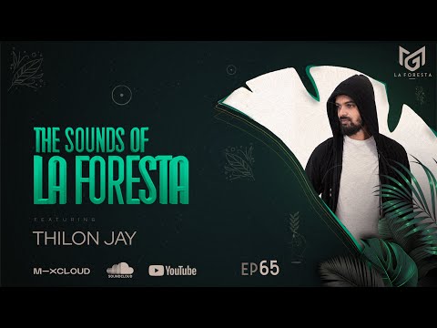 THE SOUNDS OF LA FORESTA EP65 - THILON JAY