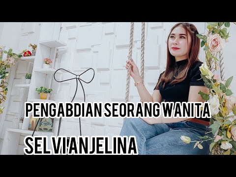 Pengabdian seorang wanita -selvi anjelina -pri audio