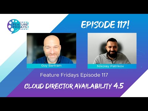 Feature Friday Episode 117 - VMware Cloud Director Availability 4.5