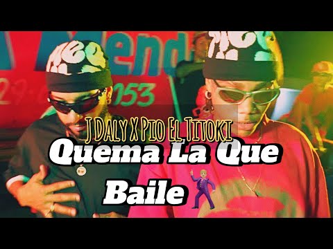 J Daly ❌ Pio El Titoki - Quema la que baile (Video Oficial)