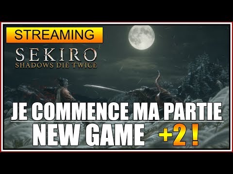 JE COMMENCE MA PARTIE EN NEW GAME PLUS 2 SUR SEKIRO SHADOWS DIE TWICE ! - FR