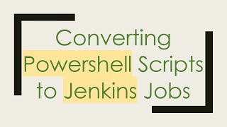 Download the video "Converting Powershell Scripts to Jenkins Jobs"