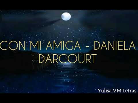 Con Mi Amiga - Daniela Darcourt (Letra Oficial)