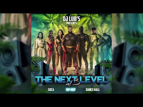 "The Next Level Vol.3" Mix Dj Lub's | Soca 2021 | Hip hop 2021 | Dancehall 2021