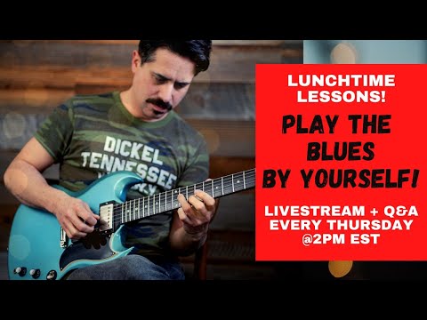 Play The Blues By Yourself! Lunchtime Lesson + Q&A