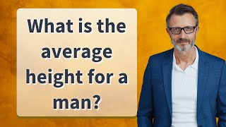 What is the average height for a man