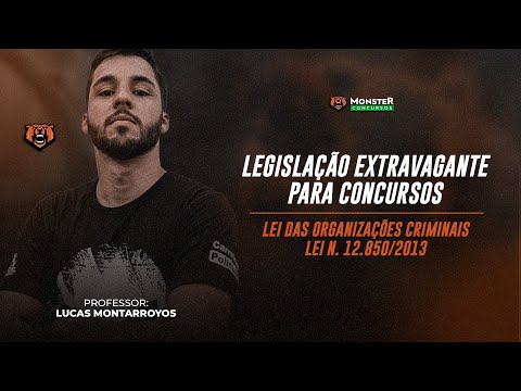 Legislação Extravagante Para Concursos - Lei das Organizações Criminosas - Lei N. 12.850/2013