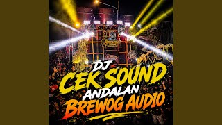 Download lagu DJ CEK SOUND ANDALAN BREWOG AUDIO mp3