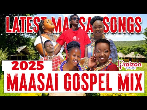 LATEST MAASAI GOSPEL MIX 2025. BY DJ RAIZON.