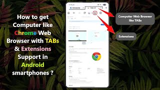 How to get Computer like Chrome Web Browser with TABs & Extensions Sup
