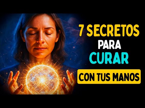 7 MANERAS DE SANAR CON TUS MANOS