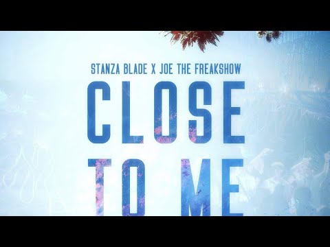 STANZA BLADE - CLOSE TO ME ft JOE THE FREAKSHOW (PROD. MR SKANDAL)
