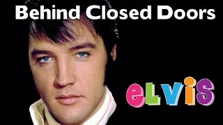 Elvis Presley - Behind Closed Doors