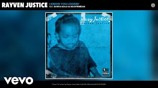 Rayven Justice - I Know You Lookin' (Audio) ft. Surfa Solo, Boofrmda4